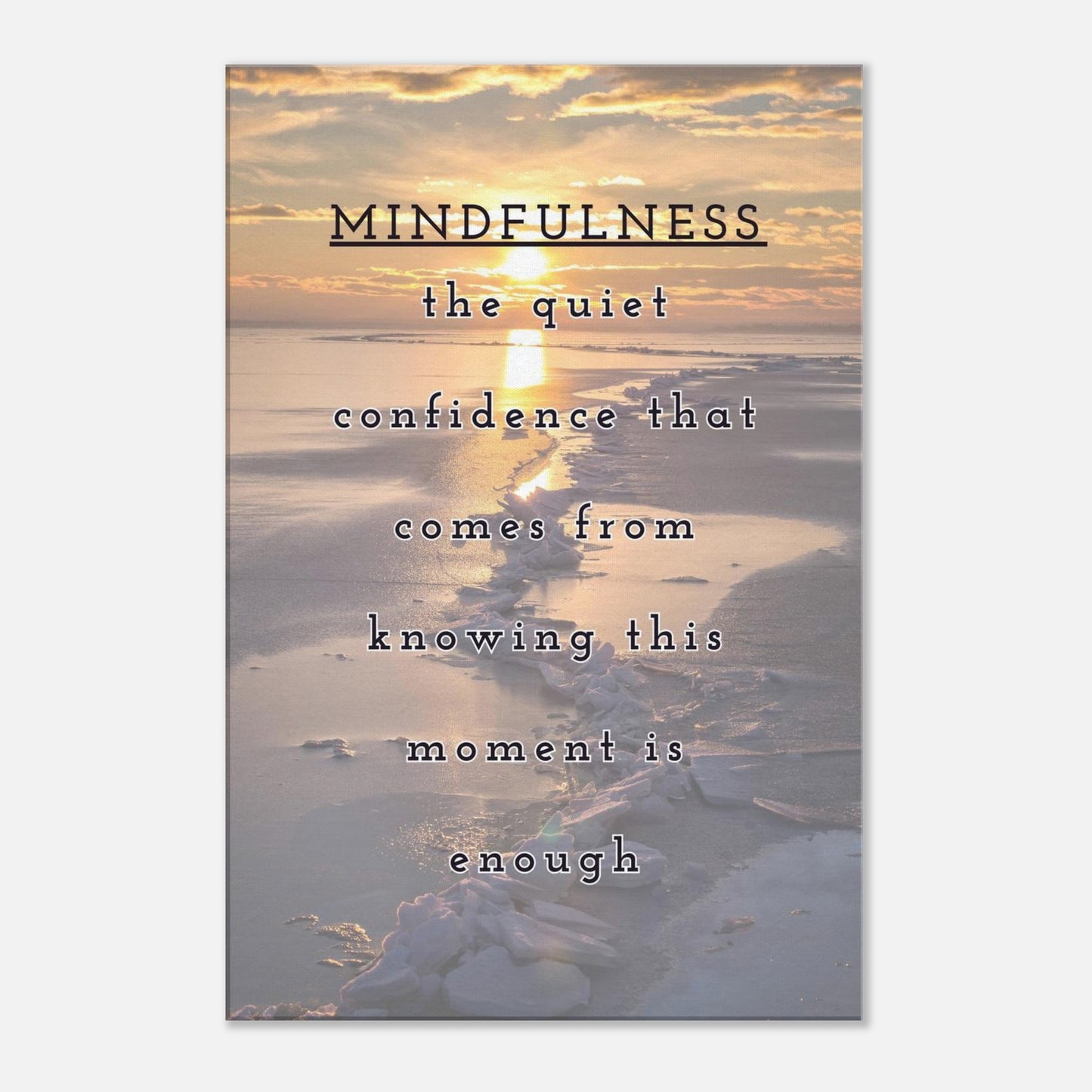 Sunset over a sandy beach with a quote of mindfulness in the moment. Designed to invoke thought and reflection of life.
