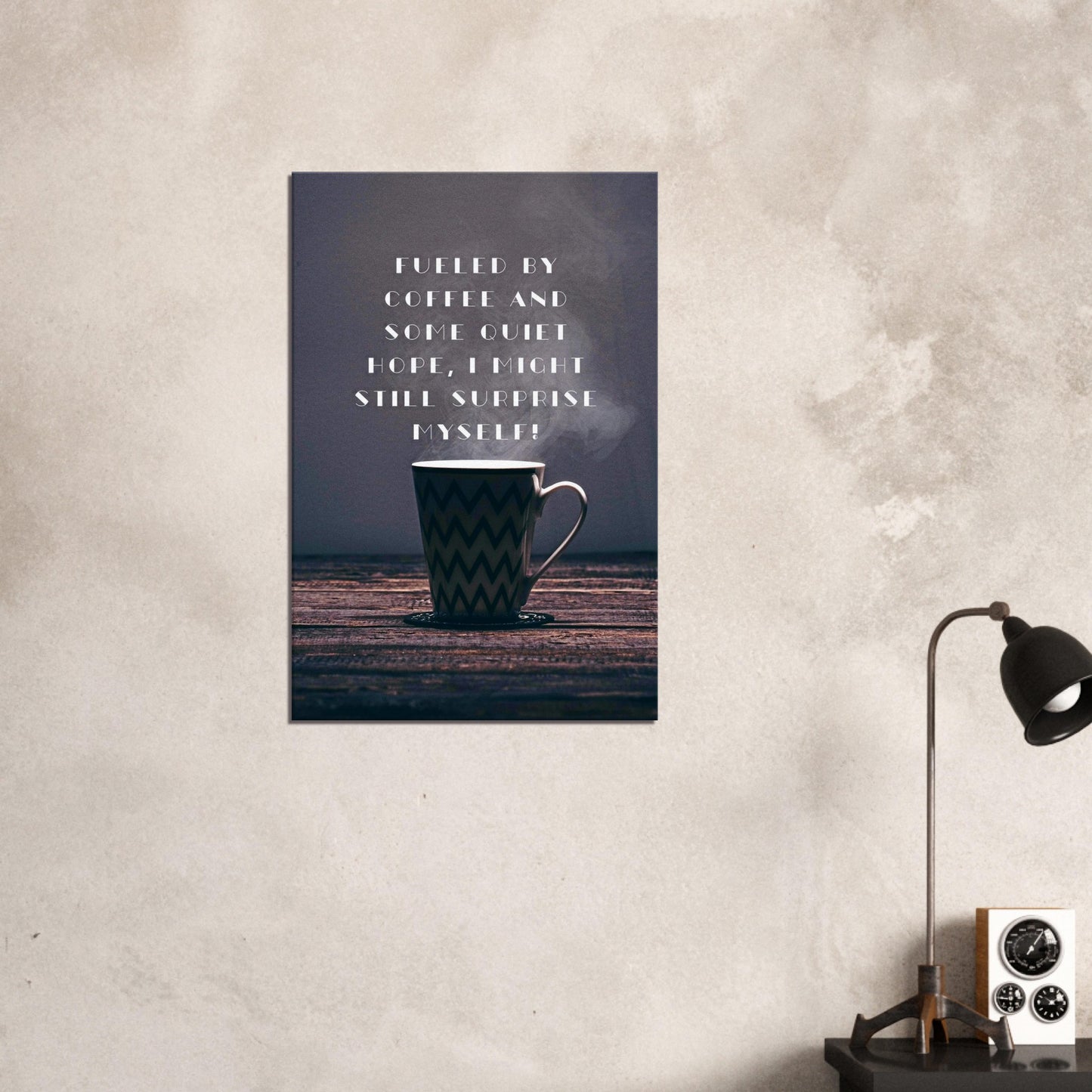 Uplifting quote on canvas with coffee cup and steam, perfect for home or office decor.
