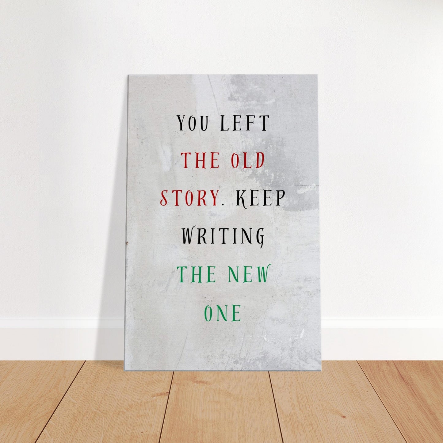 Off-white abstract canvas print with quote 'You left the old story'-uplifting wall decor for personal growth.