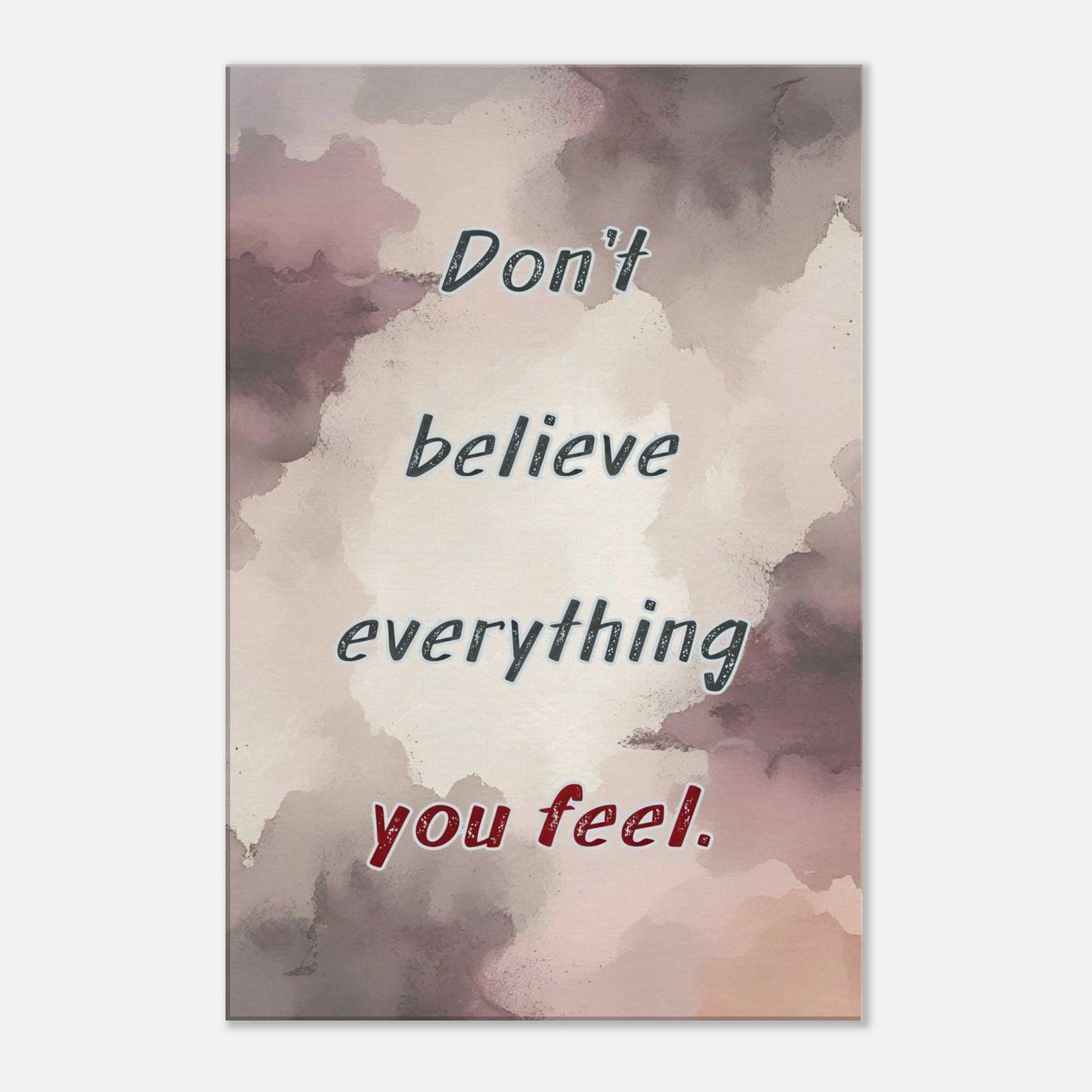Spiritual quote canvas print reading “Don’t believe everything you feel” on moody earth-toned background
