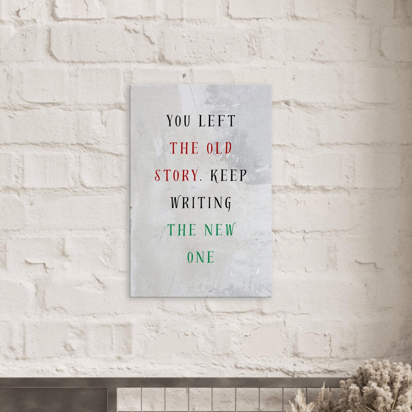 Motivational quote wall decor: 'You left the old story' on soft abstract off-white canvas for home or office.