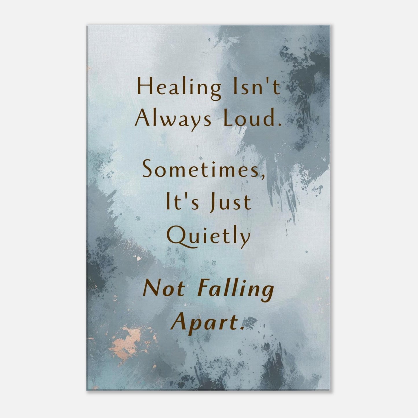 Recovery canvas art quote “Healing isn't always loud” on muted teal and gray abstract background for inspired sobriety