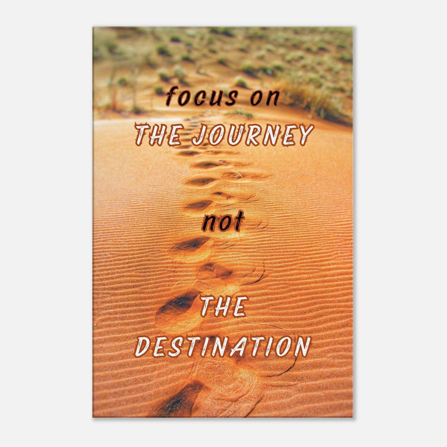 Canvas print with desert footsteps and reflective quote encouraging mindfulness and progress

