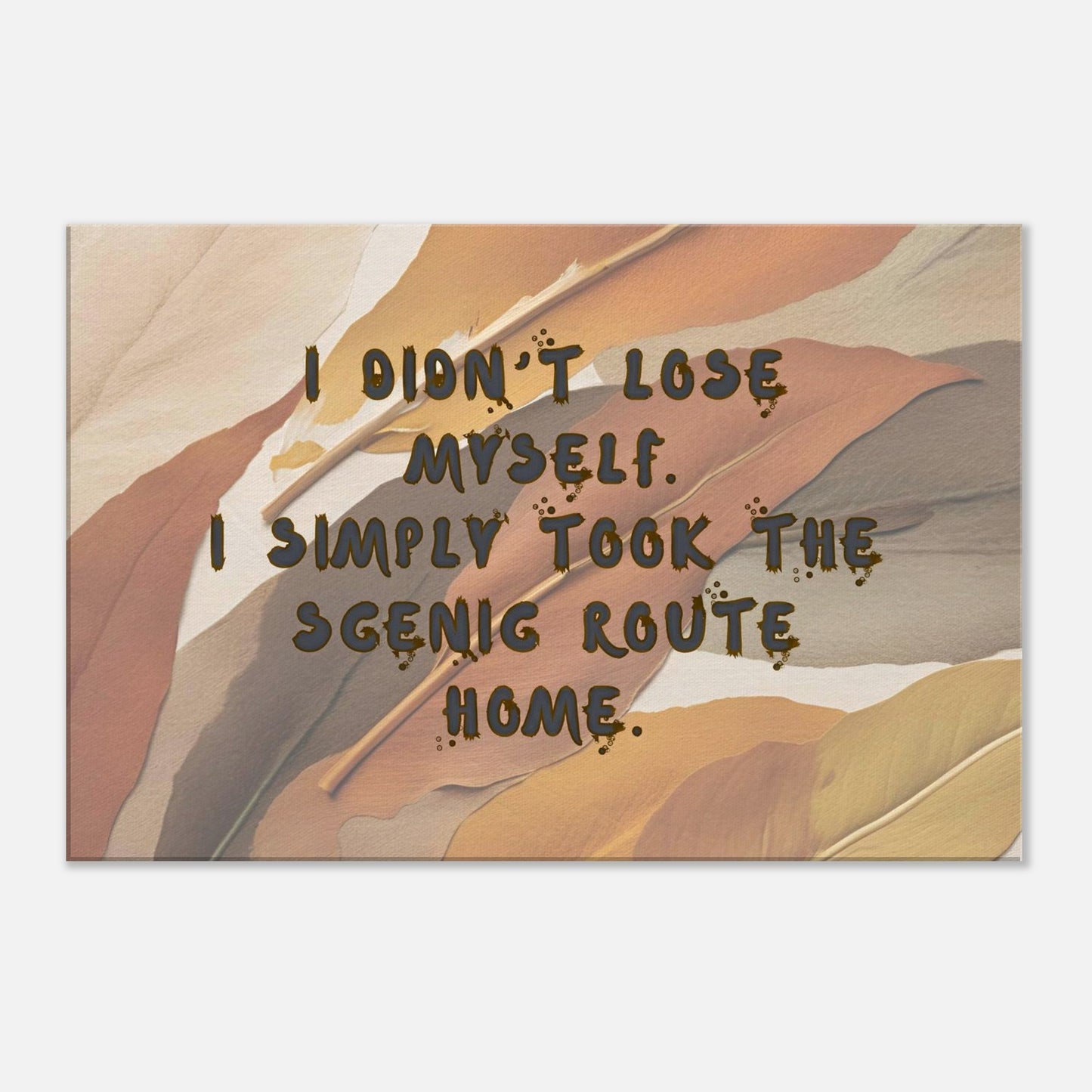 Emotional canvas featuring messy paint-style text over multi-colored fall-inspired leaf backdrop

