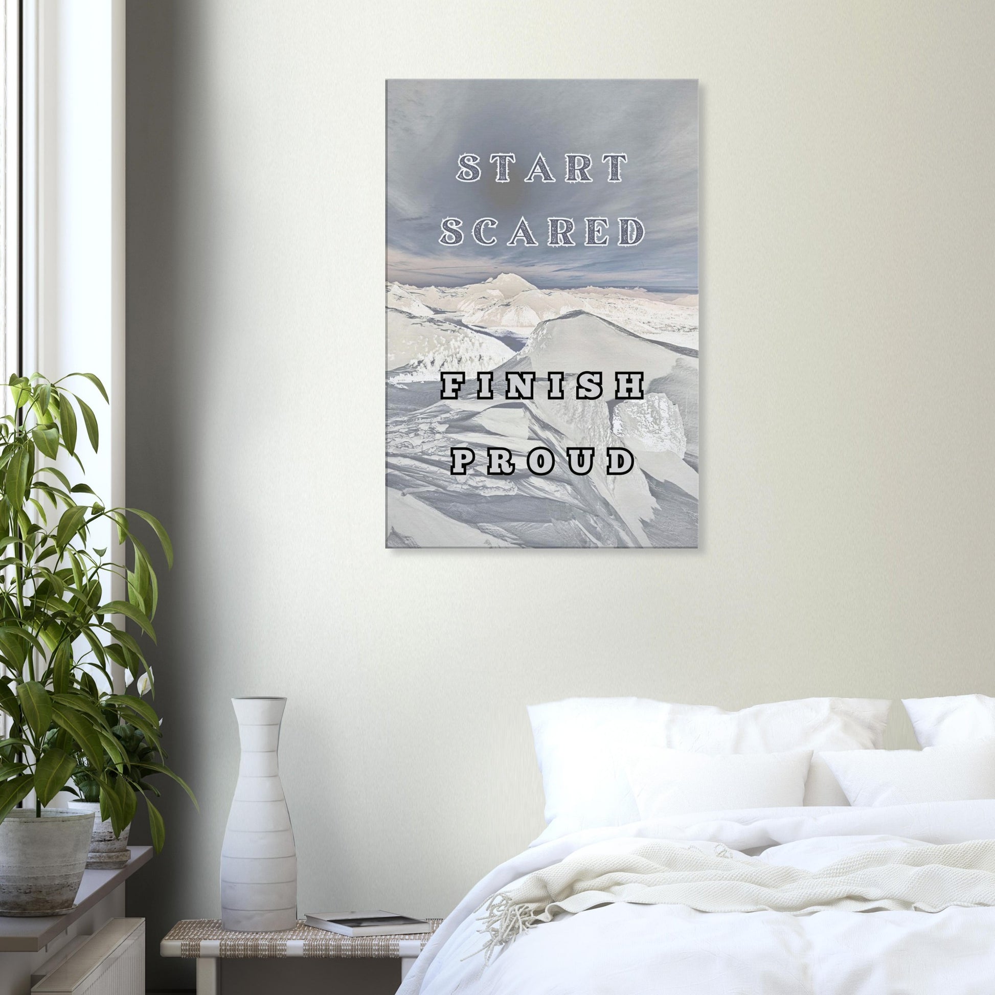 'Start Scared Finish Proud' canvas art – bold motivation for dreamers and doers.