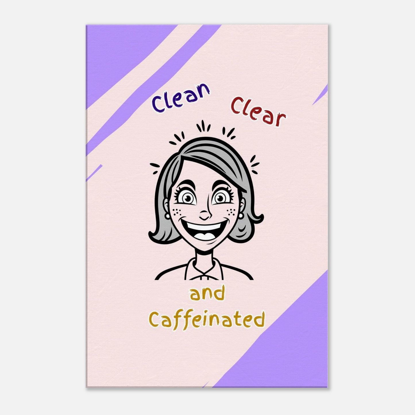 Recovery canvas art with quote "Clean Clear And Caffeinated" and caricature-style female