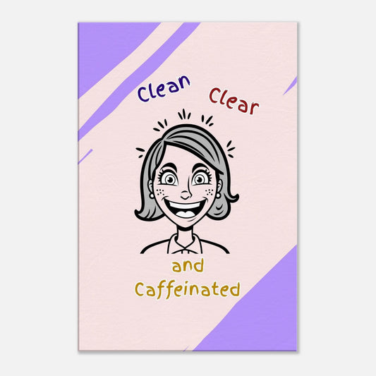Recovery canvas art with quote "Clean Clear And Caffeinated" and caricature-style female