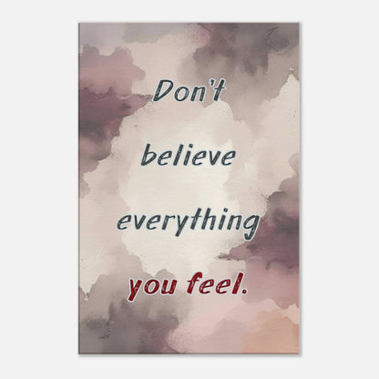 Spiritual quote canvas print reading “Don’t believe everything you feel” on moody earth-toned background

