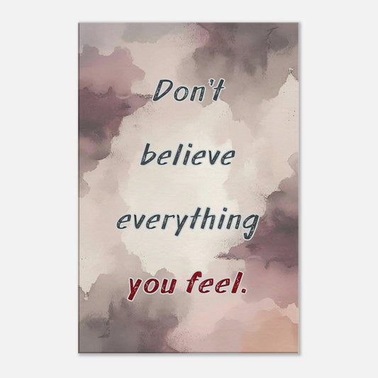 Spiritual quote canvas print reading “Don’t believe everything you feel” on moody earth-toned background

