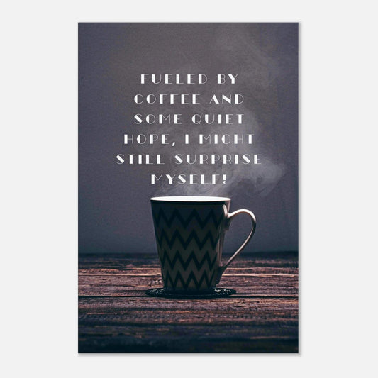 Motivational coffee quote canvas with black and brown background and steaming coffee cup illustration.