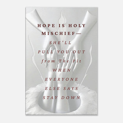 Spiritual canvas art with quote "Hope is holy mischief..." and hands reaching from a pit
