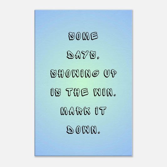 Motivational canvas with quote “Some days, showing up is the win” on soft blue gradient.