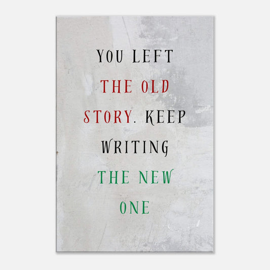 'You left the old story' quote canvas on vintage off-white background-motivational wall art for new beginnings.
