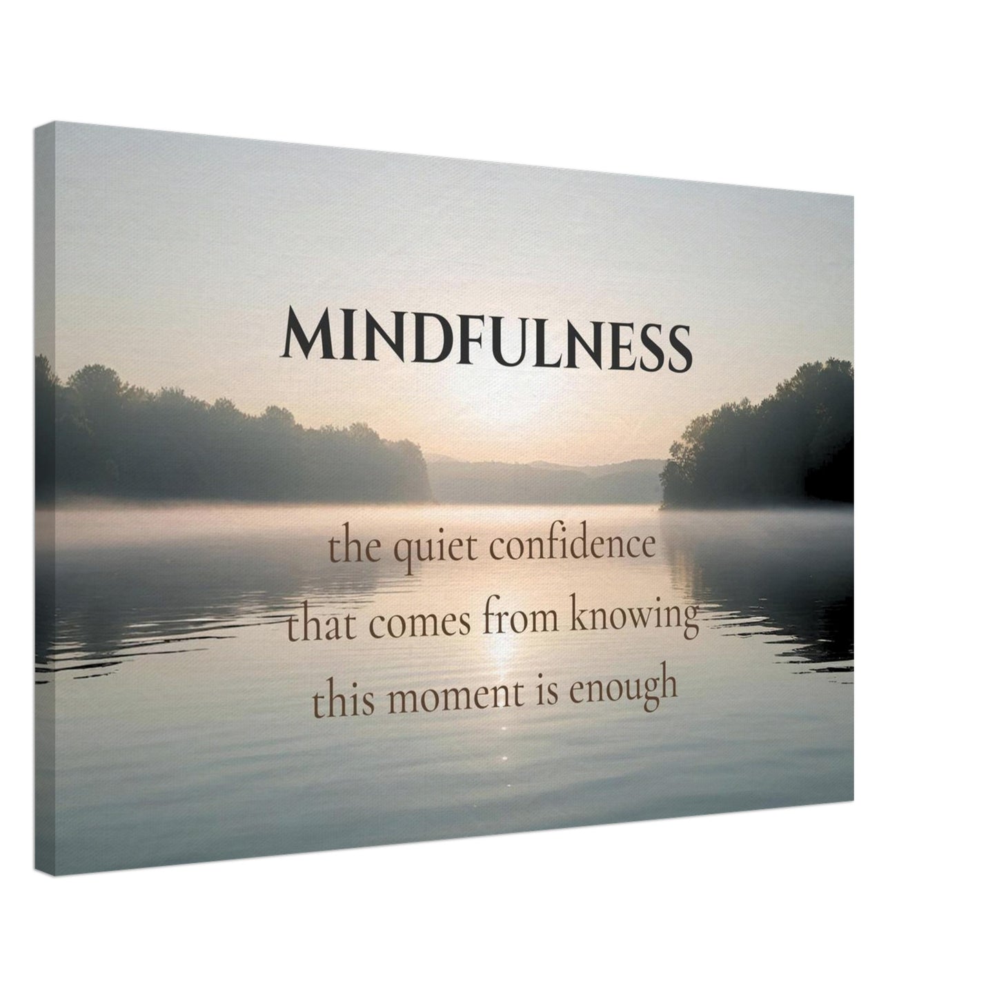 Calm lake and misty sunrise with quote about quiet confidence in the present moment

