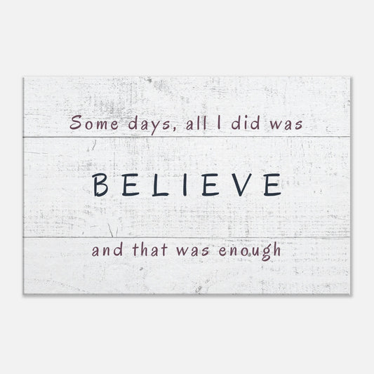 White wood inspired sobriety canvas art with quote: “Some days, all I did was BELIEVE and that was enough”

