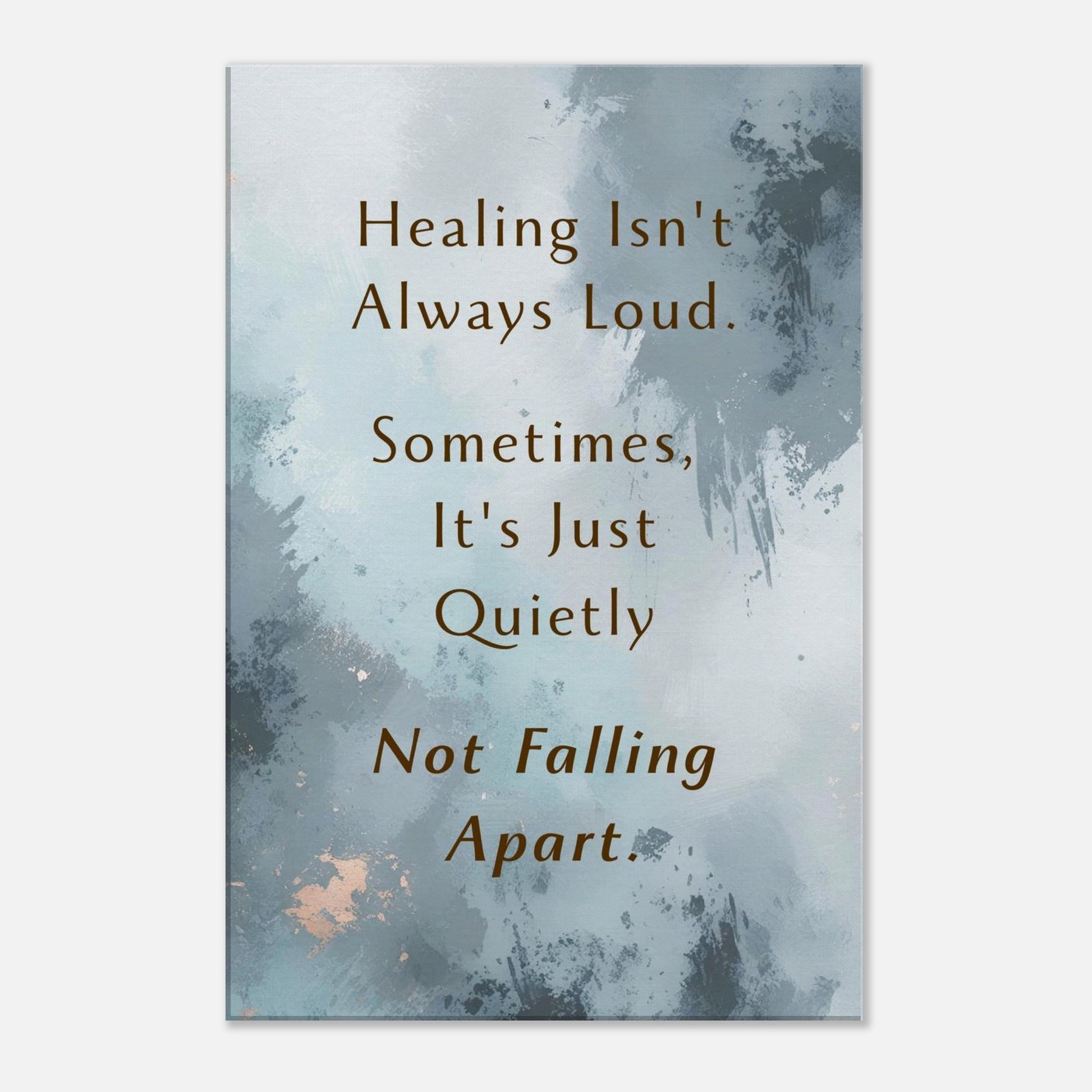 Recovery canvas art quote “Healing isn't always loud” on muted teal and gray abstract background for inspired sobriety
