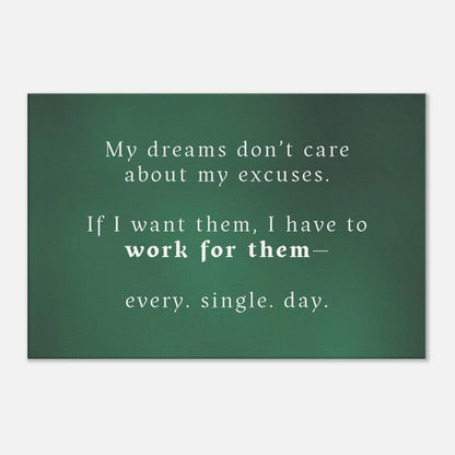 Motivational sobriety canvas art with quote “My dreams don’t care about my excuses” on deep green background


