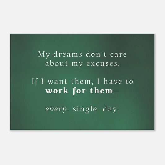 Motivational sobriety canvas art with quote “My dreams don’t care about my excuses” on deep green background


