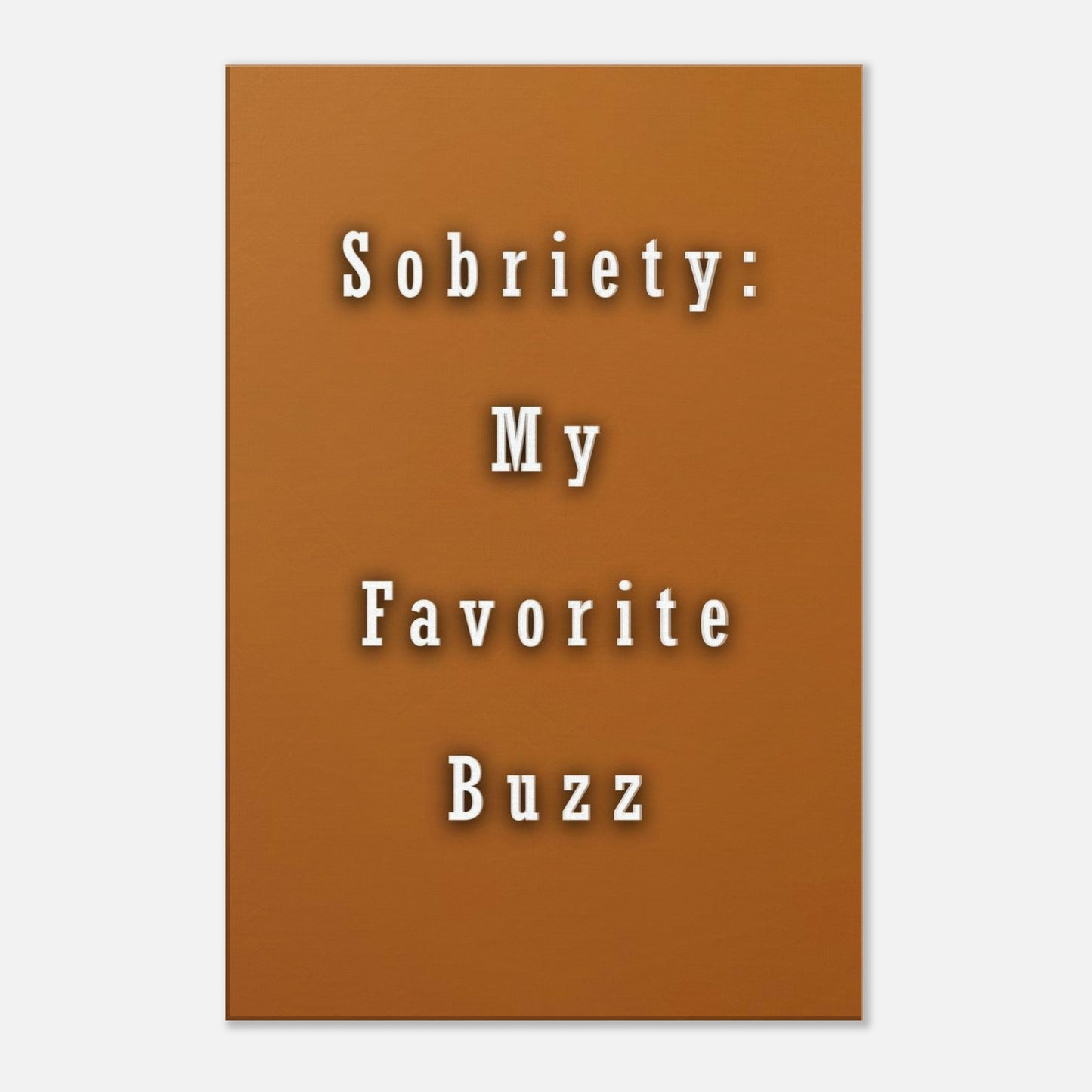 Warm amber recovery quote canvas with bold white text “Sobriety: My Favorite Buzz,” vertical layout.


