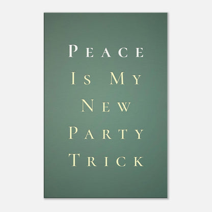 Minimal sage green canvas with cream serif text reading “Peace Is My New Party Trick,” vertical layout.